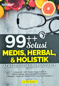 Image of 99 ++ Solusi Medis, Herbal & Holistik Atasi Berbagai Penyakit