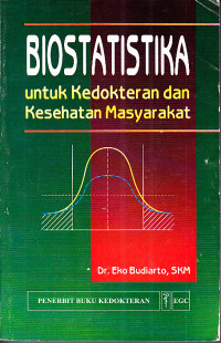 Biostatistika : untuk Kedokteran Dan Kesehatan Masyarakat