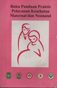 Image of Buku Panduan Praktis Pelayanan Kesehatan Maternal dan Neonatal