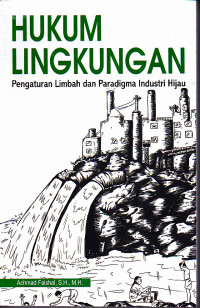 Image of Hukum Lingkungan : Peraturan limbah dan Paradigma Industri Hijau