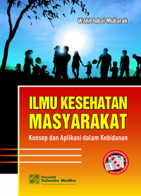 Image of Ilmu Kesehatan Masyarakat : Konsepdan Aplikasi dalam Kebidanan