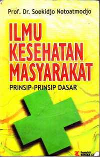 Ilmu Kesehatan Masyarakat : Prinsip-Prinsip Dasar