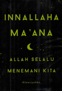 Image of Innallaha Ma'ana : Allah Selalu Menemani Kita