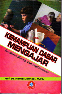 Image of Kemampuan Dasar Mengajar : Landasan Konsep dan Implementasi