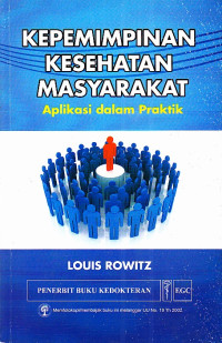 Image of Kepemimpinan Kesehatan Masyarakat : Aplikasi dalam Praktik