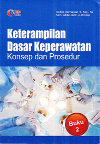 Keterampilan Dasar Keperawatan : Konsep dan Prosedur