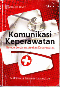 Komunikasi Keperawatan : Metode Berbicara Asuhan Keperawatan