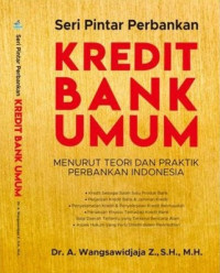 Image of Kredit Bank Umum : Menurut Teori Dan Praktik Perbankan Indonesia