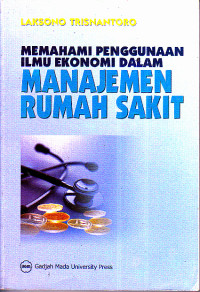 Image of Memahami Penggunaan Ilmu Ekonomi Dalam Manajemen Rumah Sakit