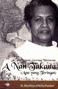 Image of Memoar Seorang Wartawan : A Nan Takana ( Apa yang Teringat)