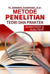 Image of Metode Penelitian : Teori dan Praktek Kuantitatif & Kualitatif