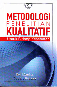 Metodologi Penelitian Kualitatif untuk Bidang Kesehatan