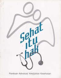 Image of Sehat Itu Hak : Panduan Advokasi Kebijakan Kesehatan